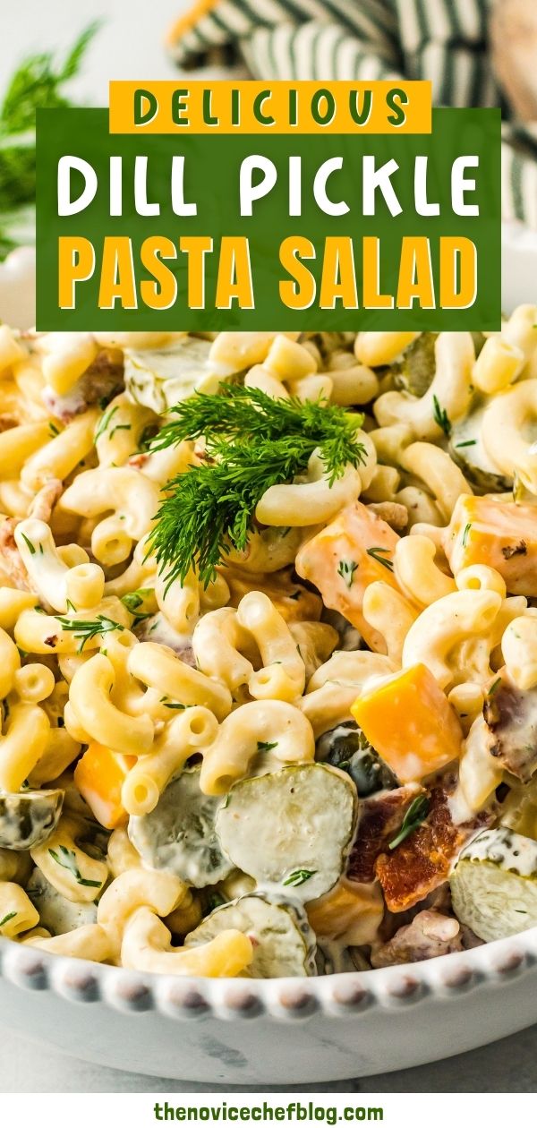 Dill Pickle Pasta Salad With Bacon! | The Novice Chef