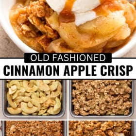 A collage shows cinnamon apple crisp in a bowl topped with vanilla ice cream and caramel sauce, sliced apples in a baking dish, the crisp before and after baking, and a served portion.