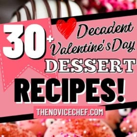 Assorted pink and chocolate Valentine’s Day dessert recipes with sprinkles, overlaid text reads: “30+ Decadent Valentine’s Day Dessert Recipes!".
