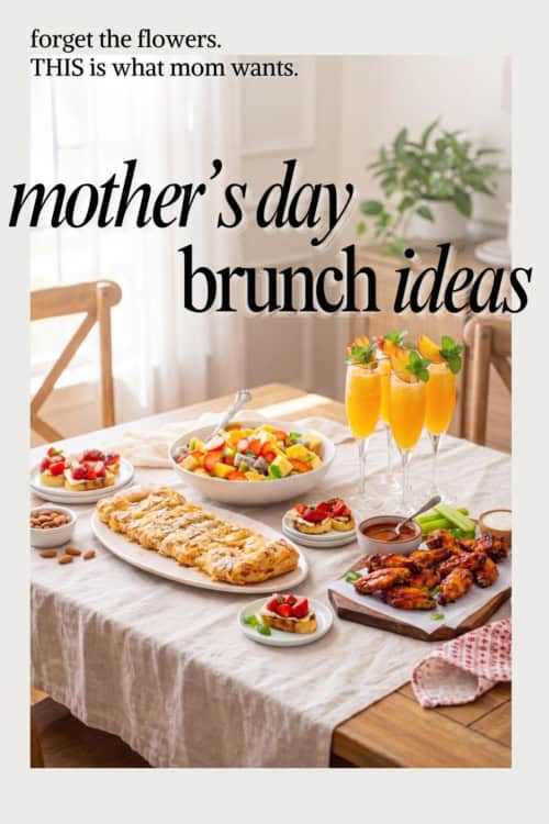 A table set for Mothers Day brunch with fruit salad, mimosas, pastries, toast, and chicken wings on white dishes, with text overlay saying Mothers Day brunch ideas and forget the flowers. THIS is what mom wants.